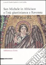 San Michele in Africisco e l'età giustinianea a Ravenna. Atti del convegno (Ravenna, 21-22 aprile 2005). Ediz. illustrata libro