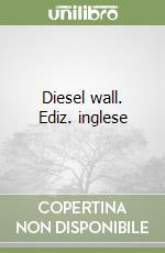 Diesel wall. Ediz. inglese