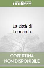 La città di Leonardo libro