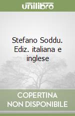 Stefano Soddu. Ediz. italiana e inglese