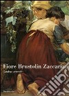 Fiore Brustolin Zaccarian. Catalogo generale. Ediz. illustrata libro