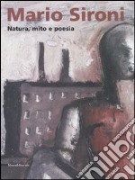 Mario Sironi. Natura, mito e poesia. Catalogo della mostra (Aosta, 16 giugno-24 settembre 2006). Ediz. italiana e francese libro