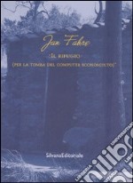 Jan Fabre. Il rifugio (Per la tomba del computer sconosciuto)-The shelter (For the grave of the unkown computer). Catalogo della mostra (Ameglia, 2005). Ediz. bilingue libro