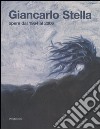 Giancarlo Stella. Opere dal 1964-2006. Catalogo della mostra (Vicenza, 29 luglio-10 settembre 2006). Ediz. bilingue libro