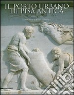 Il porto urbano di Pisa antica. La fase etrusca. Il contesto e il relitto ellenistico. Ediz. illustrata. Vol. 2 libro