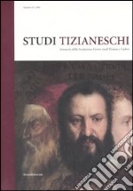 Studi tizianeschi. Annuario della Fondazione Centro studi Tiziano e Cadore. Ediz. italiana e inglese. Vol. 4 libro