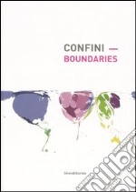 Confini-Boundaries. Catalogo della mostra (Nuoro, 13 ottobre 2006-7 gennaio 2007). Ediz. bilingue libro