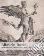 Albrecht Dürer. Incisioni della Pinacoteca Tosio Martinengo. Catalogo della mostra (Brescia, 19 ottobre 2005-26 marzo 2006)