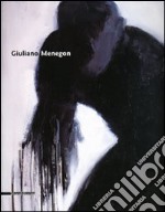 Giuliano Menegon. Catalogo della mostra (Genova, 21 gennaio-12 febbraio 2006) Ediz. italiana e inglese