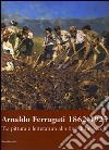 Arnaldo Ferraguti 1862-1925. Tra pittura e letteratura alla fine di un secolo. Catalogo della mostra (Verbania, 30 settembre-30 novembre 2006) libro di Rebora Sergio