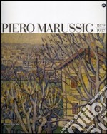 Piero Marussig 1879-1937. Catalogo della mostra (Trieste, 24 novembre 2006-29 gennaio 2007). Ediz. illustrata libro