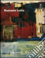 Romano Lotto. Catalogo della mostra (Asiago, 16 dicembre 2006-21 gennaio 2007). Ediz. italiana e inglese