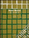 Remo Bianco. Al di là dell'oro. Catalogo della mostra (Roma, 8 dicembre 2006 - 15 gennaio 2007). Ediz. illustrata libro