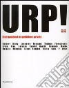 Urp! Dieci posizioni tra pubblico e privato. Catalogo della mostra (Cagliari, 14 novembre-15 dicembre 2006). Ediz. italiana e inglese libro