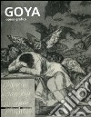 Goya. Opera grafica. Catalogo della mostra (Legnano, 16 dicembre 2006-1 aprile 2007). Ediz. illustrata libro