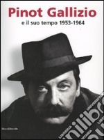 Pinot Gallizio e il suo tempo 1953-1964. Catalogo della mostra (Alba, 21 gennaio-1 maggio 2007) libro