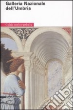 La Galleria Nazionale dell'Umbria. Ediz. illustrata libro