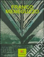 Franco Meneguzzo. Vita di un pittore rimasto nell'ombra-Ein Malerleben im Verborgenen. Ediz. bilingue