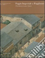 Poggio Imperiale a Poggibonsi. Il territorio, lo scavo, il parco. Ediz. illustrata libro