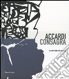 Accardi, Consagra. La svolta degli anni sessanta. Catalodo della mostra (Milano, 15 marzo-26 maggio 2007). Ediz. italiana e inglese libro