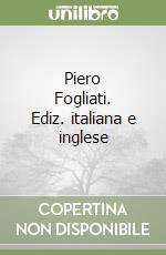 Piero Fogliati. Ediz. italiana e inglese libro