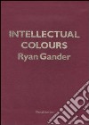 Intellectual colours. Ediz. illustrata libro