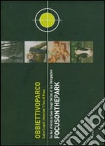 Obbiettivo parco. Quattro fotografi interpretano il parco di Monza-Focus on the park. The Park of Monza as seen through the eyes of four photographers. Catalogo.... Ediz. bilingue libro