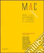 Mac. Museo d'arte contemporanea dell'Accademia di Catanzaro. Opere e artisti 1993-2006. Catalogo della mostra (Catanzaro, 7-27 maggio 2007). Ediz. illustrata libro