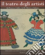 Il teatro degli artisti. Da Picasso a Calder, da De Chirico a Guttuso. Catalogo della mostra (Brescia) Ediz. italiana e inglese libro