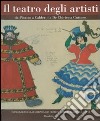 Il teatro degli artisti. Da Picasso a Calder, da De Chirico a Guttuso. Catalogo della mostra (Brescia) Ediz. italiana e inglese libro di Capella M. (cur.)