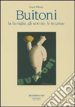 Buitoni. La famiglia, gli uomini, le imprese. Ediz. illustrata