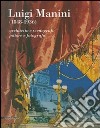 Luigi Manini (1848-1936). Architetto e scenografo, pittore e fotografo. Catalogo della mostra (Crema, 6 maggio-8 luglio 2007). Ediz. illustrata libro