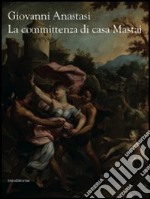 Giovanni Anastasi. La committenza di casa Mastai. Ediz. illustrata