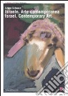 Israele. Arte contemporanea-Israel. Contemporary Art. Catalogo della mostra (Torino, 22 giugno-2 settembre 2007). Ediz. bilingue libro di Schwarz A. (cur.)