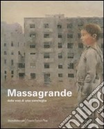 Massagrande. Dalle voci di una conchiglia. Catalogo della mostra (Padova, 8 giugno-15 luglio 2007). Ediz. italiana e inglese