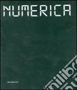 Numerica. Catalogo della mostra (Siena, 22 giugno 2007-6 gennaio 2008). Ediz. italiana e inglese libro