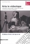 Arte in videotape. Art/tapes/22, collezione ASAC. La Biennale di Venezia. Conservazione, restauro, valorizzazione. Ediz. illustrata libro