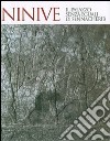 Ninive. Il palazzo senza eguali di Sennacherib. Catalogo della mostra (Torino, 14 luglio-23 settembre 2007). Ediz. illustrata libro