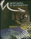 Montagna in movimento. Percorsi multimediali attraverso le Alpi meridionali. Ediz. illustrata libro di Studio Azzurro (cur.)