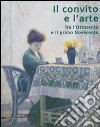 Il convito e l'arte. Tra l'Ottocento e il primo Novecento. Catalogo della mostra (Catanzaro, 16 luglio-3 ottobre 2007). Ediz. illustrata libro