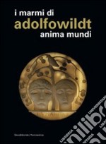 Adolfo Wildt. Anima mundi. Ediz. italiana e inglese libro