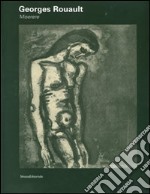 Georges Rouault. Miserere. Catalogo della mostra (Ancona, 9 agosto-18 novembre 2007). Ediz. illustrata