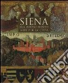 Siena nel Rinascimento. Arte per una città. Ediz. illustrata libro