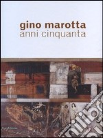 Gino Marotta. Anni Cinquanta. Ediz. illustrata libro