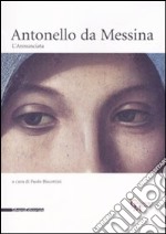 Antonello da Messina. L'Annunciata. Ediz. illustrata libro