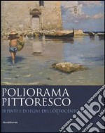 Poliorama pittoresco. Dipinti e disegni dell'Ottocento siciliano. Ediz. illustrata libro