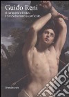 Guido Reni. Il tormento e l'estasi. I San Sebastiano a confronto. Ediz. illustrata libro