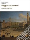 Soggiorni senesi tra mito e memoria. Ediz. illustrata libro