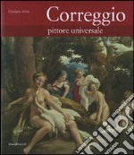 Correggio. Pittore universale. Ediz. illustrata libro