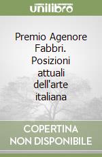 Premio Agenore Fabbri. Posizioni attuali dell'arte italiana libro